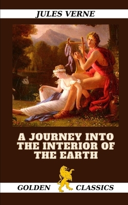 A Journey into the Interior of the Earth by Jules Verne, Golden Classics