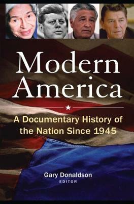 Modern America: A Documentary History of the Nation Since 1945: A Documentary History of the Nation Since 1945 by Robert H. Donaldson