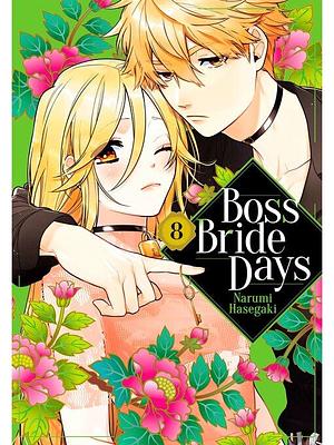 Boss Bride Days, Vol. 8 by Narumi Hasegaki