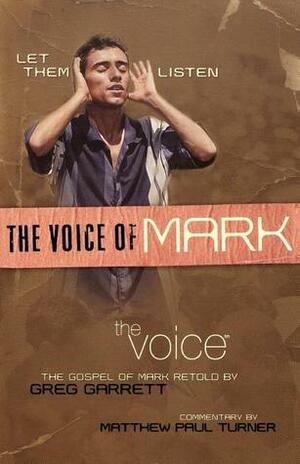 The Voice of Mark: The Gospel of Mark from The Voice by Greg Garrett