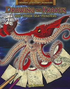 Drawing the Kraken and Other Sea Monsters by Steve Beaumont