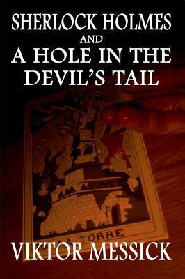 Sherlock Holmes and a Hole in the Devil's Tail by Viktor Messick