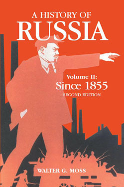 A History of Russia, Volume 2: Since 1855 by Walter G. Moss