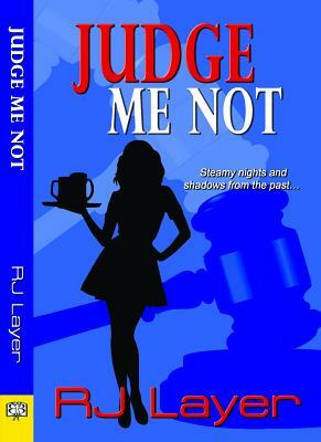 Judge Me Not by Rj Layer