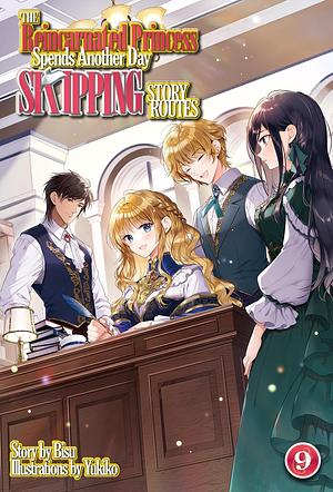 The Reincarnated Princess Spends Another Day Skipping Story Routes: Volume 9 by Bisu