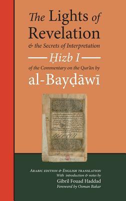 The Lights of Revelation and the Secrets of Interpretation: Hizb One of the Commentary on the Qur&#702;an by al-Baydawi by 'Abd Allah B. 'Umar Al-Baydawi