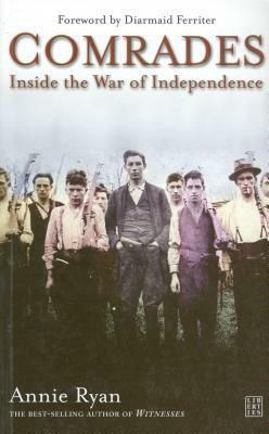 Comrades: Inside The War Of Independence by Annie Ryan