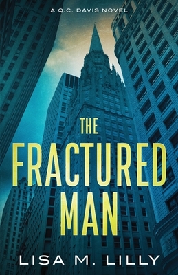 The Fractured Man: A Q.C. Davis Mystery by Lisa M. Lilly