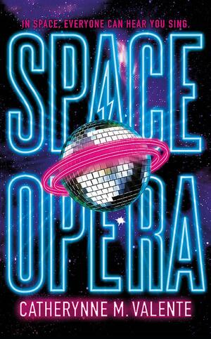 Space Opera by Catherynne M. Valente