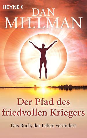 Der Pfad des friedvollen Kriegers by Dan Millman