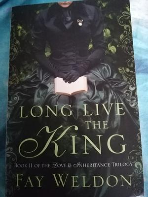 Long Live The King by Fay Weldon