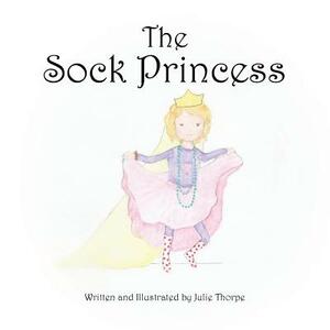 The Sock Princess by Julie Thorpe