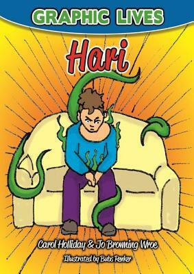 Graphic Lives: Hari: A Graphic Novel for Young Adults Dealing with Anxiety by Jo Browning Wroe, Carol Holliday