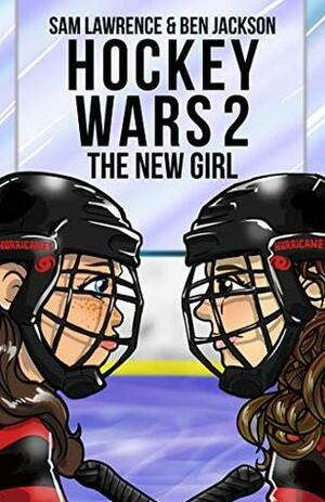 Hockey Wars 2: The New Girl by Sam Lawrence, Ben Jackson, Kyle Fleming