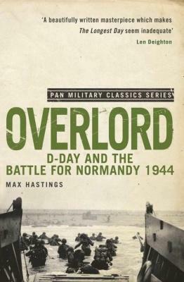 Overlord: D-Day and the Battle for Normandy 1944 by Max Hastings