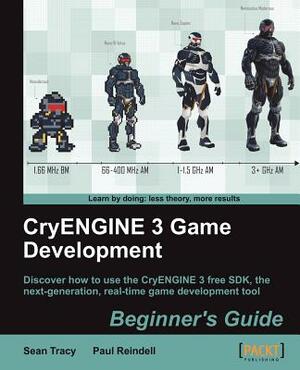 Cryengine 3 Game Development: Beginner's Guide by Sean Tracy, Paul Reindell