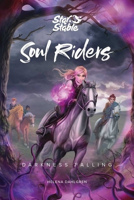 Soul Riders, Volume 3: Darkness Falling by Star Stable Entertainment Ab, Helena Dahlgren