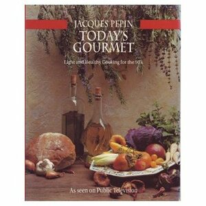 Today's Gourmet: Great Light Cooking with Jacques Pépin by Jacques Pépin