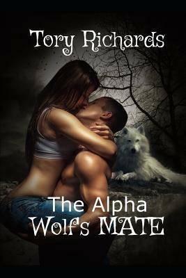 The Alpha Wolf's Mate by Tory Richards