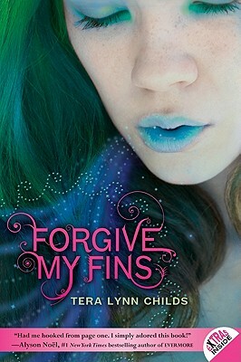 Forgive My Fins by Tera Lynn Childs