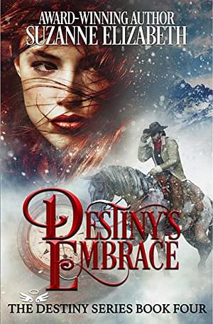 Destiny's Embrace: A Western Time Travel Romance by Suzanne Elizabeth