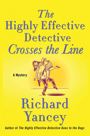 The Highly Effective Detective Crosses the Line by Rick Yancey