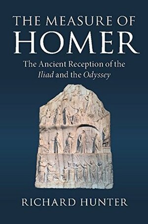 The Measure of Homer by Richard L. Hunter