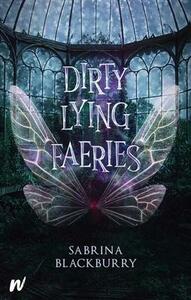 Dirty Lying Faeries by Sabrina Blackburry