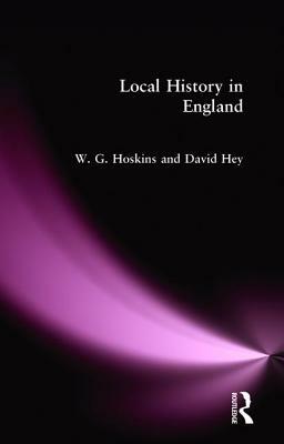 Local History in England by David Hey, W. G. Hoskins