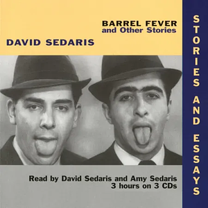 Barrel Fever: Stories and Essays by David Sedaris