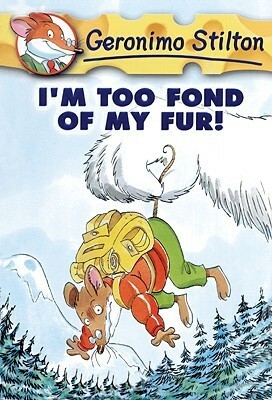 I'm Too Fond of My Fur! by Geronimo Stilton