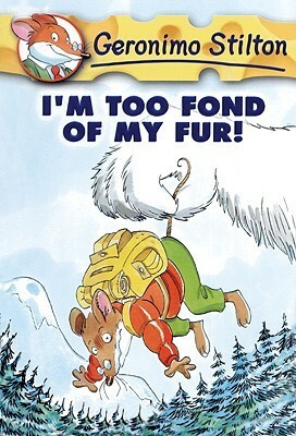 I'm Too Fond of My Fur! by Geronimo Stilton