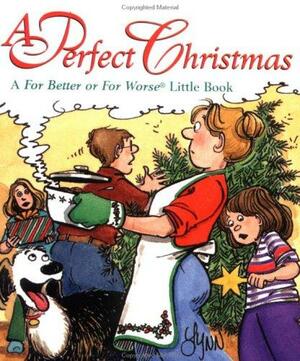 A Perfect Christmas: A for Better or for Worse Little Book by Dorothy O'Brien, Lynn Johnston