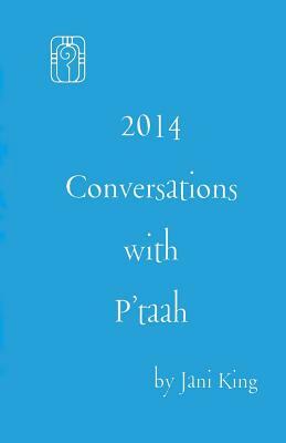 2014 Conversations with P'taah by Jani King