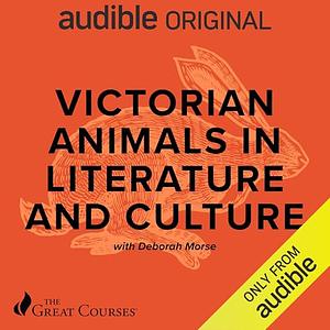 Victorian Animals in Literature and Culture by Deborah Morse