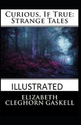 Curious, If True: Strange Tales Illustrated by Elizabeth Gaskell