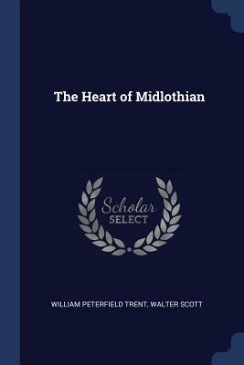The Heart of Midlothian by Walter Scott, William Peterfield Trent