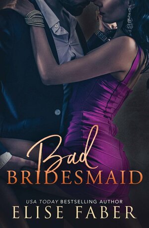 Bad Bridesmaid by Elise Faber