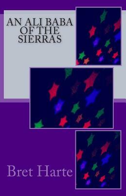 An Ali Baba of the Sierras by Bret Harte