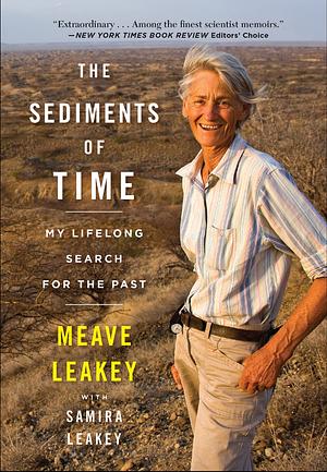 The Sediments of Time: My Lifelong Search for the Past by Meave Leakey, Samira Leakey