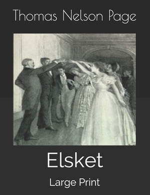 Elsket: Large Print by Thomas Nelson Page