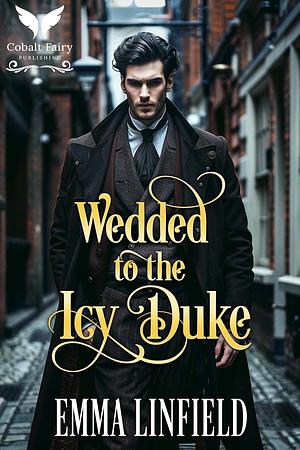 Wedded to the Icy Duke by Emma Linfield