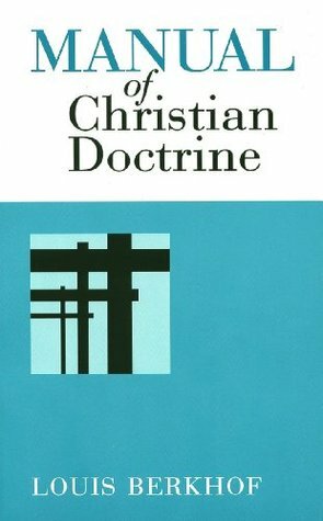 Manual of Christian Doctrine by Louis Berkhof