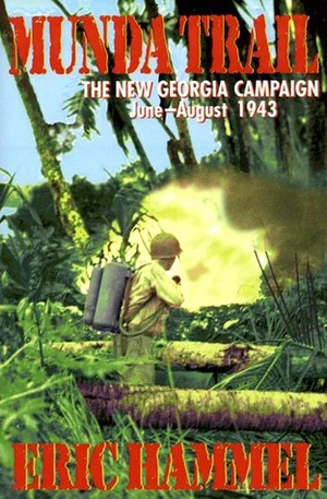 Munda Trail: The New Georgia Campaign June-August 1943 by Eric Hammel