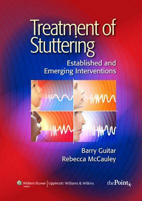 Treatment of Stuttering: Established and Emerging Interventions by Rebecca McCauley, Barry Guitar