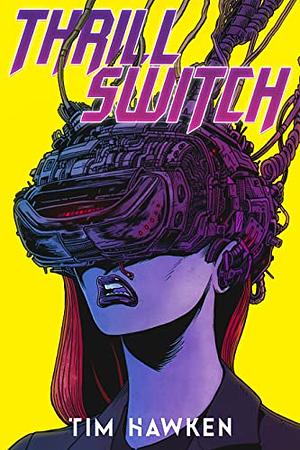 Thrill Switch: a cyberpunk thriller by Tim Hawken