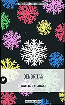 Dendritas by Kallia Papadaki, Laura Salas Rodríguez