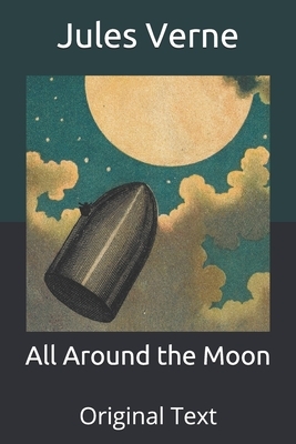 All Around the Moon: Original Text by Jules Verne