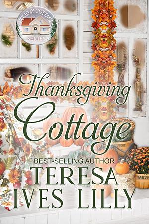 Thanksgiving Cottage by Teresa Ives Lilly