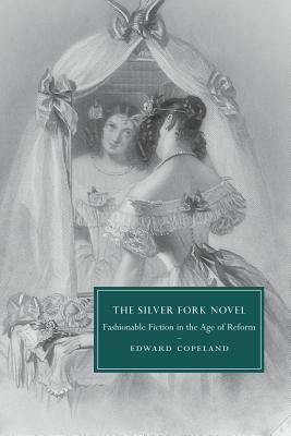 The Silver Fork Novel by Edward Copeland